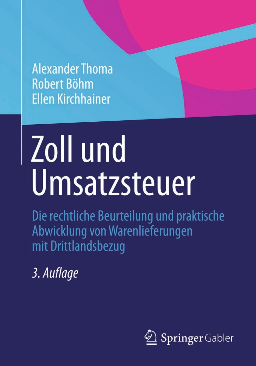 Zoll und Umsatzsteuer Die rechtliche Beurteilung und praktische Abwicklung von Warenlieferungen mit Drittlandsbezug 3rd Edition