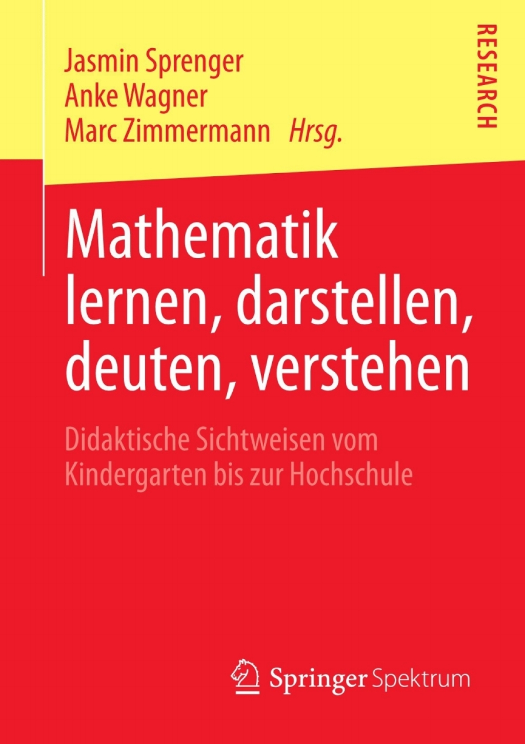 Mathematik lernen, darstellen, deuten, verstehen Didaktische Sichtweisen vom Kindergarten bis zur Hochschule 