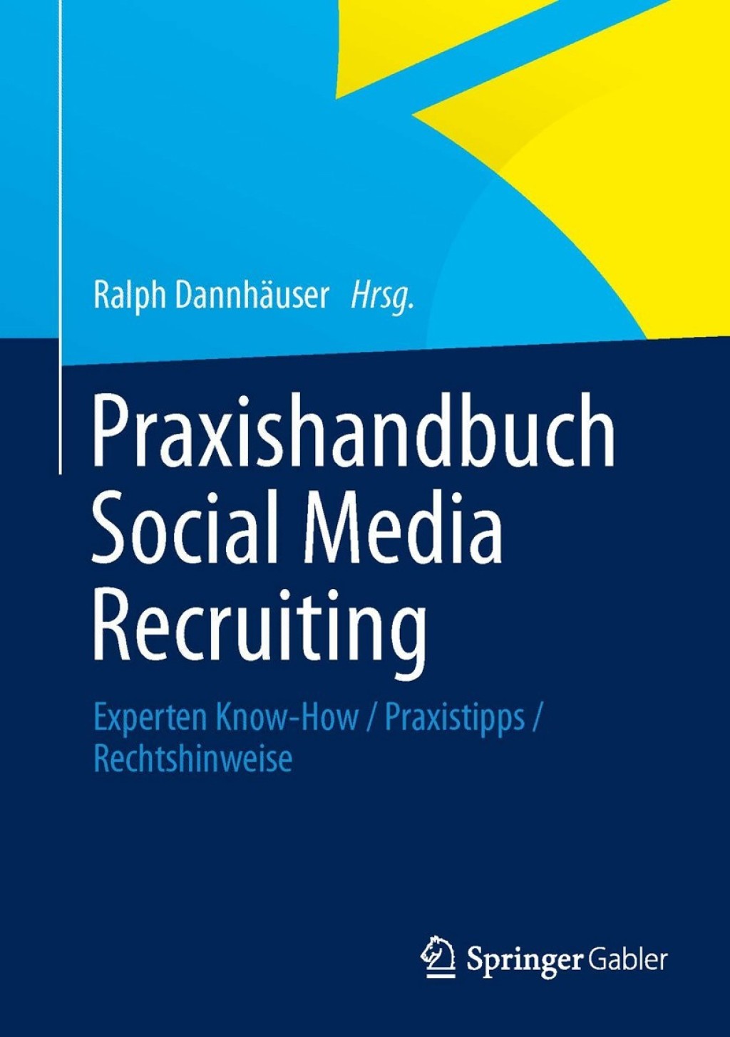 Praxishandbuch Social Media Recruiting Experten Know-How / Praxistipps / Rechtshinweise 