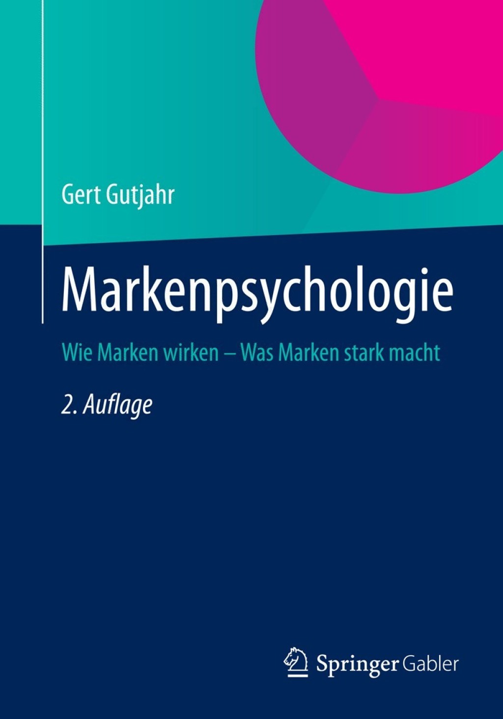 Markenpsychologie Wie Marken wirken - Was Marken stark macht 2nd Edition