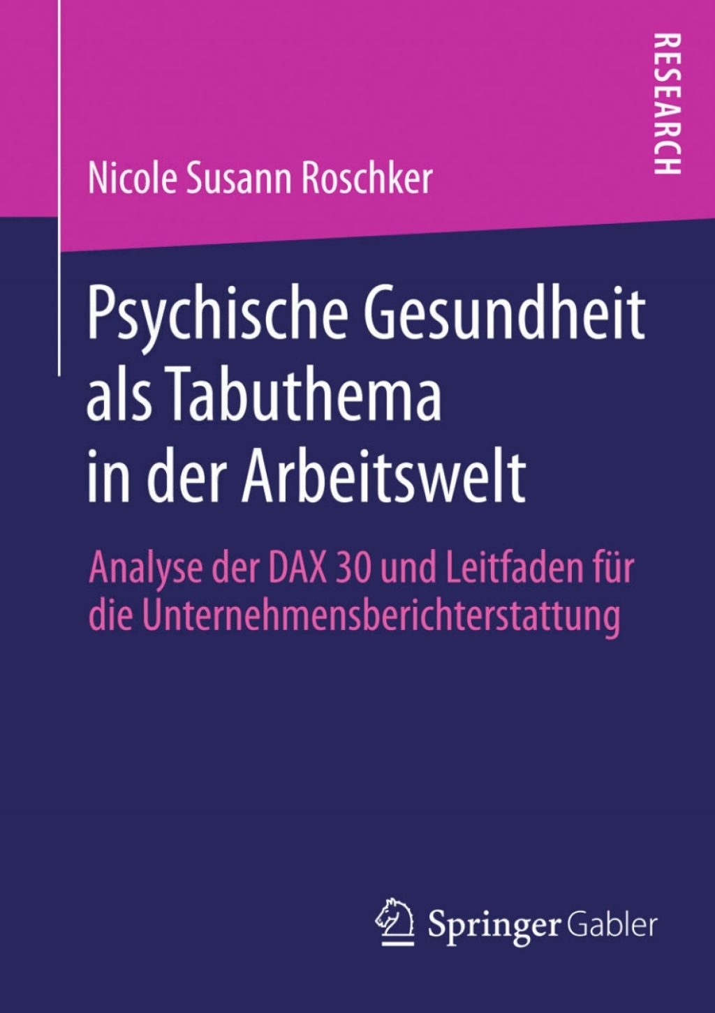 Psychische Gesundheit als Tabuthema in der Arbeitswelt Analyse der DAX 30 und Leitfaden fÃ¢â‚¬Å¡ÃƒÂ ÃƒÂ¶Ã‚Â¬Ã¢Ë†Â«r die Unternehmensberichterstattung 
