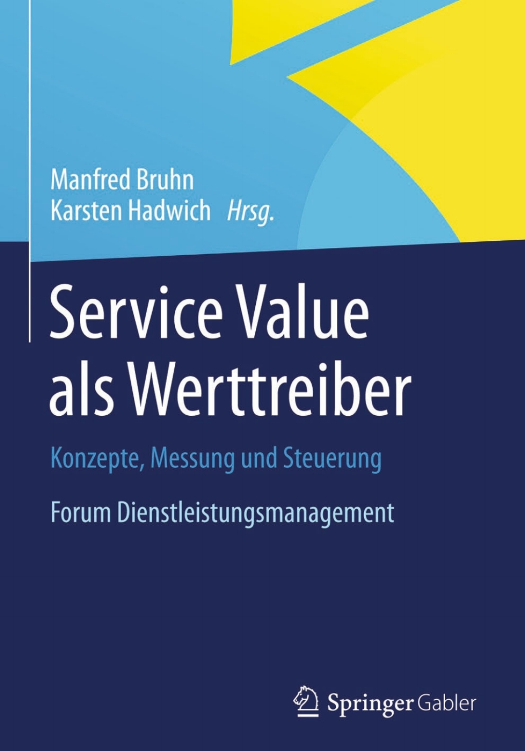 Service Value als Werttreiber Konzepte, Messung und Steuerung Forum Dienstleistungsmanagement 