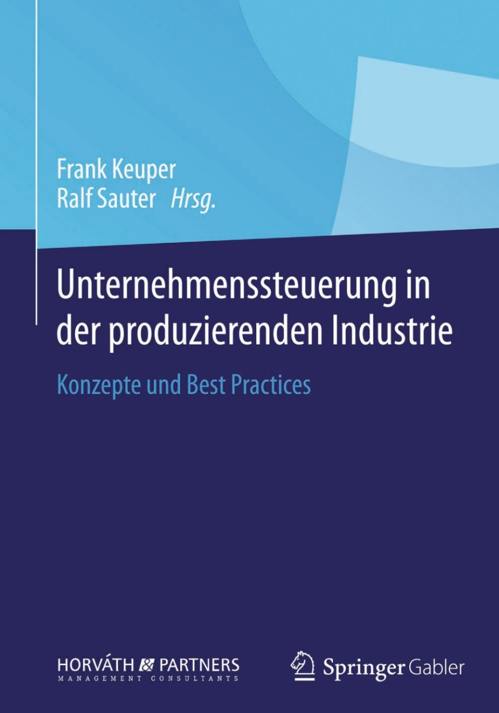 Unternehmenssteuerung in der produzierenden Industrie Konzepte und Best Practices 