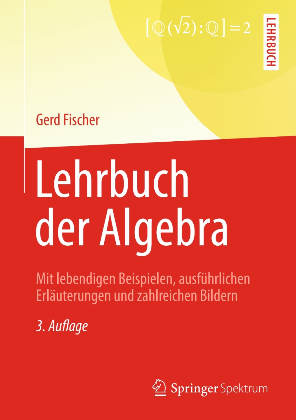 Lehrbuch der Algebra Mit lebendigen Beispielen, ausfÃ¢â‚¬Å¡ÃƒÂ ÃƒÂ¶Ã‚Â¬Ã¢Ë†Â«hrlichen ErlÃ¢â‚¬Å¡ÃƒÂ ÃƒÂ¶Ã‚Â¬ÃƒÅ¸uterungen und zahlreichen Bildern 3rd Edition