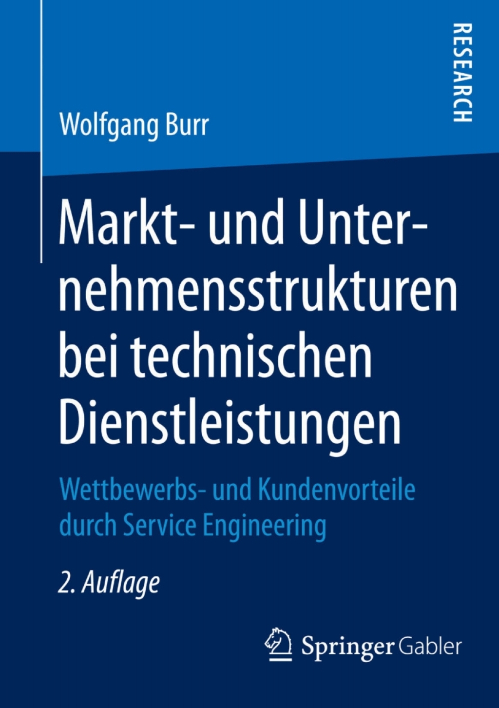 Markt- und Unternehmensstrukturen bei technischen Dienstleistungen Wettbewerbs- und Kundenvorteile durch Service Engineering 2nd Edition
