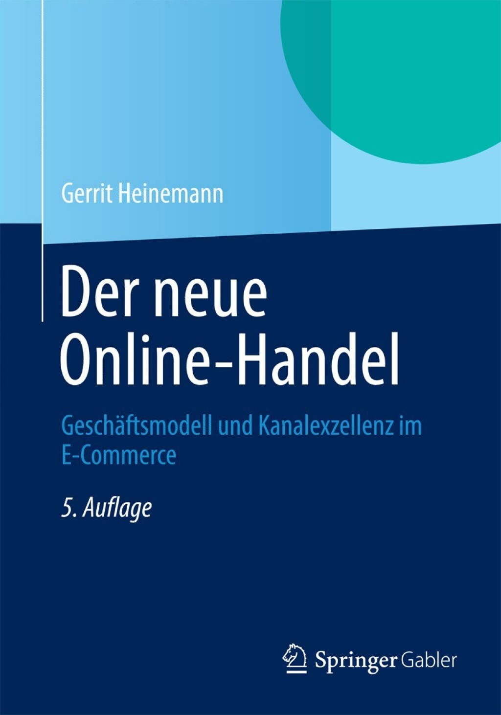 Der neue Online-Handel GeschÃ¢â‚¬Å¡ÃƒÂ ÃƒÂ¶Ã‚Â¬ÃƒÅ¸ftsmodell und Kanalexzellenz im E-Commerce 5th Edition