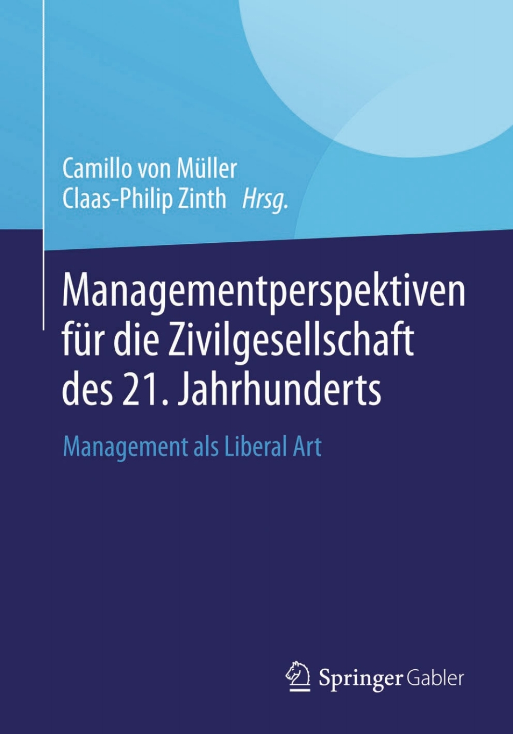 Managementperspektiven fÃ¢â‚¬Å¡ÃƒÂ ÃƒÂ¶Ã‚Â¬Ã¢Ë†Â«r die Zivilgesellschaft des 21. Jahrhunderts Management als Liberal Art 