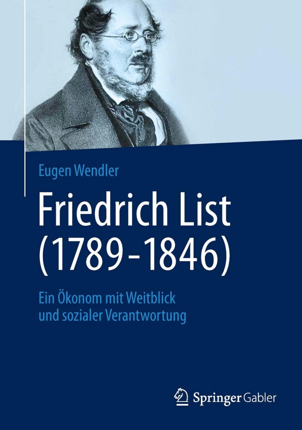 Friedrich List (1789-1846) Ein Ã¢â‚¬Å¡ÃƒÂ ÃƒÂ¶Ã¢Ë†Å¡Ã‚Â±konom mit Weitblick und sozialer Verantwortung 