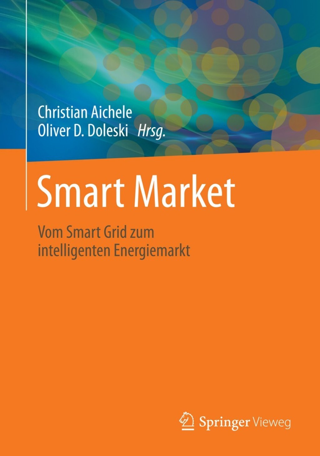 Smart Market Vom Smart Grid zum intelligenten Energiemarkt 