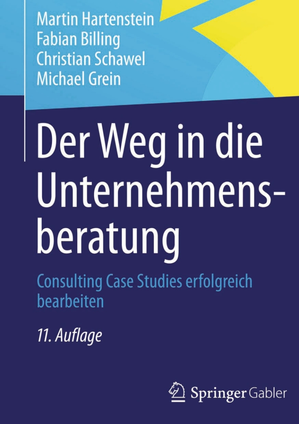 Der Weg in die Unternehmensberatung Consulting Case Studies erfolgreich bearbeiten 11th Edition