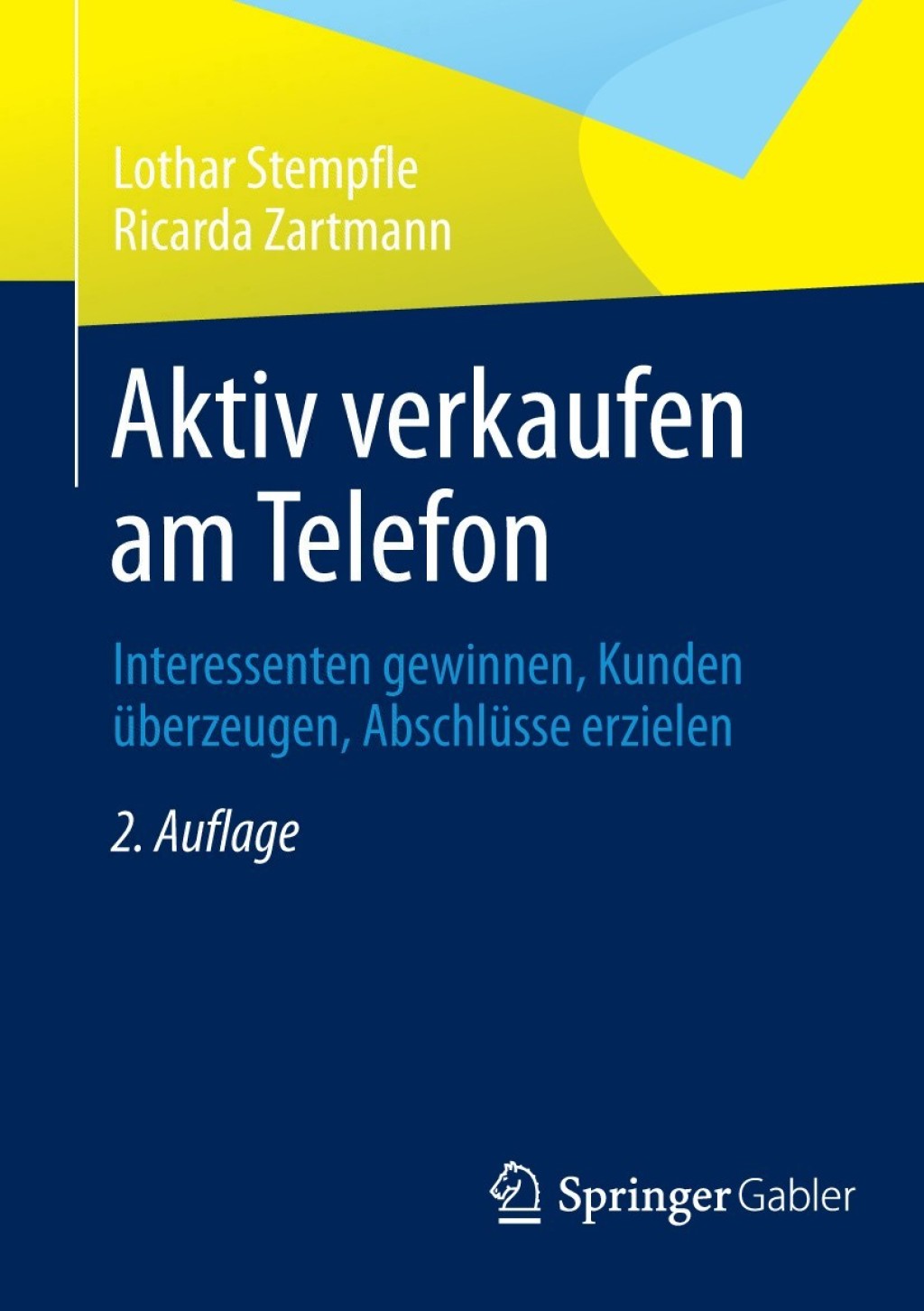 Aktiv verkaufen am Telefon Interessenten gewinnen, Kunden Ã¢â‚¬Å¡ÃƒÂ ÃƒÂ¶Ã‚Â¬Ã¢Ë†Â«berzeugen, AbschlÃ¢â‚¬Å¡ÃƒÂ ÃƒÂ¶Ã‚Â¬Ã¢Ë†Â«sse erzielen 2nd Edition