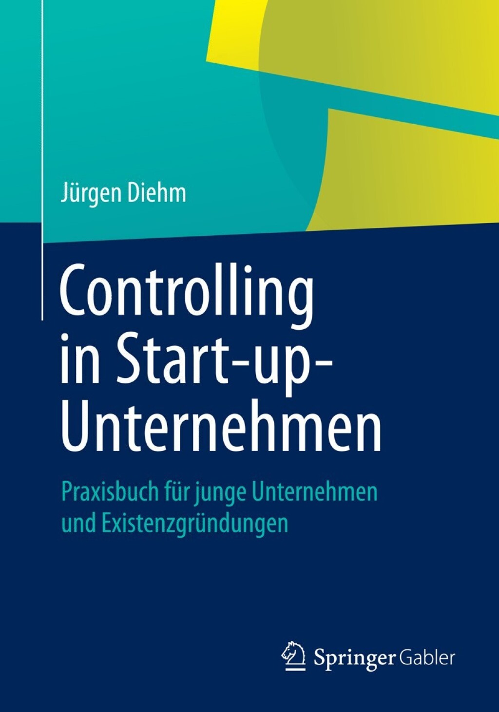 Controlling in Start-up-Unternehmen Praxisbuch fÃ¢â‚¬Å¡ÃƒÂ ÃƒÂ¶Ã‚Â¬Ã¢Ë†Â«r junge Unternehmen und ExistenzgrÃ¢â‚¬Å¡ÃƒÂ ÃƒÂ¶Ã‚Â¬Ã¢Ë†Â«ndungen 