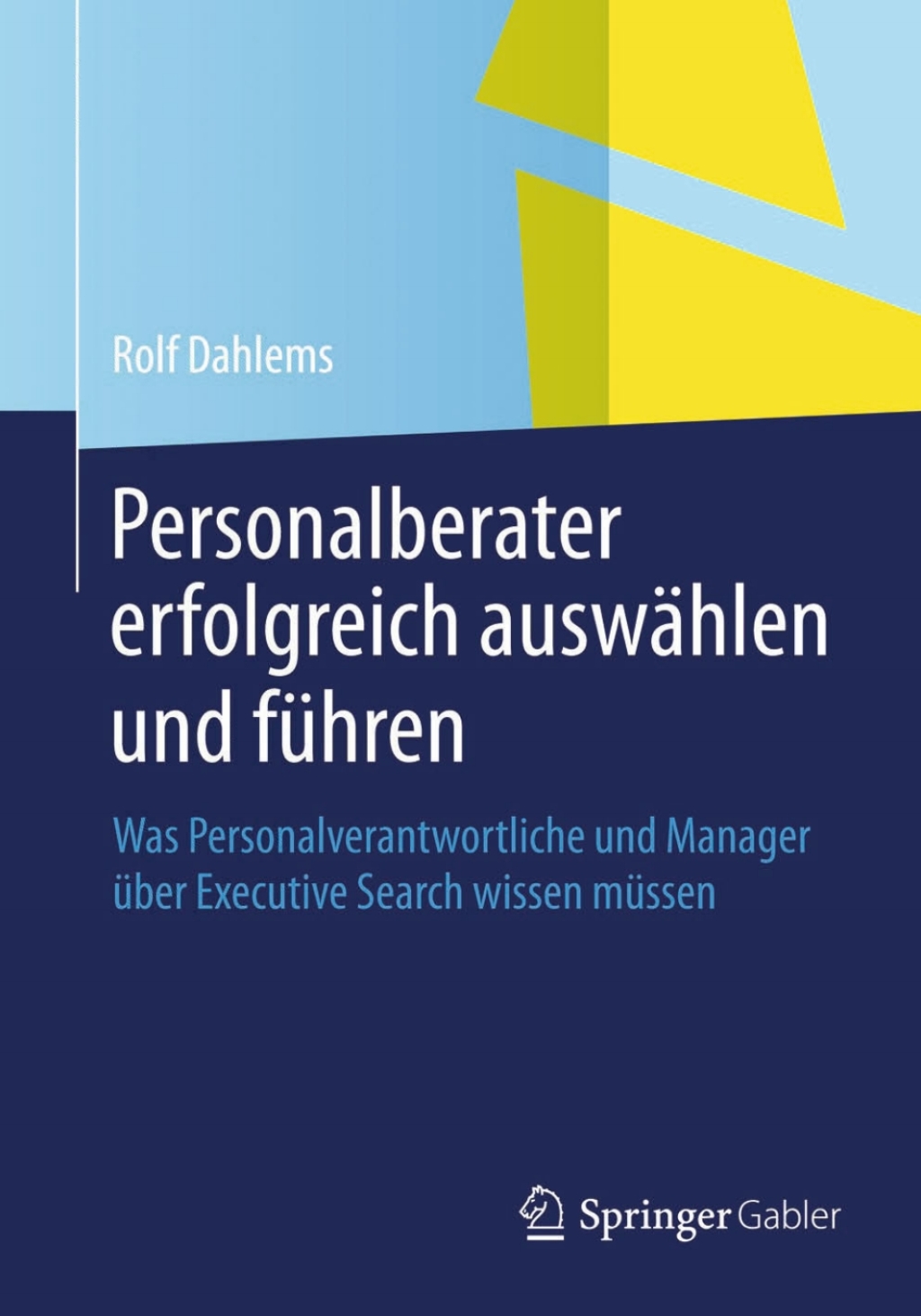Personalberater erfolgreich auswÃ¢â‚¬Å¡ÃƒÂ ÃƒÂ¶Ã‚Â¬ÃƒÅ¸hlen und fÃ¢â‚¬Å¡ÃƒÂ ÃƒÂ¶Ã‚Â¬Ã¢Ë†Â«hren Was Personalverantwortliche und Manager Ã¢â‚¬Å¡ÃƒÂ ÃƒÂ¶Ã‚Â¬Ã¢Ë†Â«ber Executive Search wissen mÃ¢â‚¬Å¡ÃƒÂ ÃƒÂ¶Ã‚Â¬Ã¢Ë†Â«ssen 