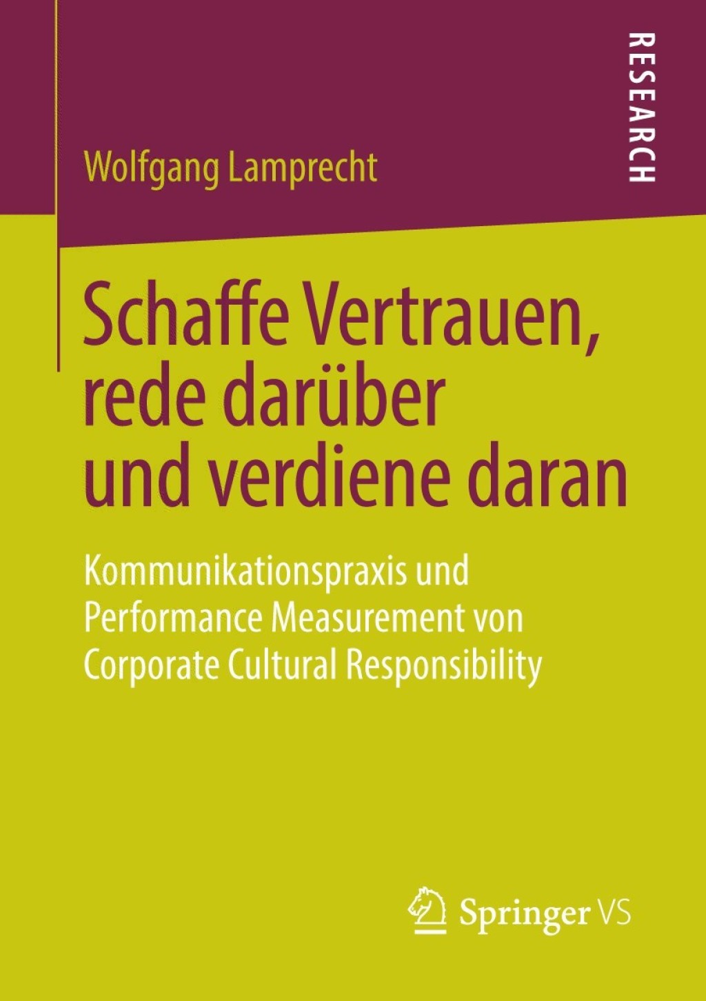 Schaffe Vertrauen, rede darÃ¢â‚¬Å¡ÃƒÂ ÃƒÂ¶Ã‚Â¬Ã¢Ë†Â«ber und verdiene daran Kommunikationspraxis und Performance Measurement von Corporate Cultural Responsibility 