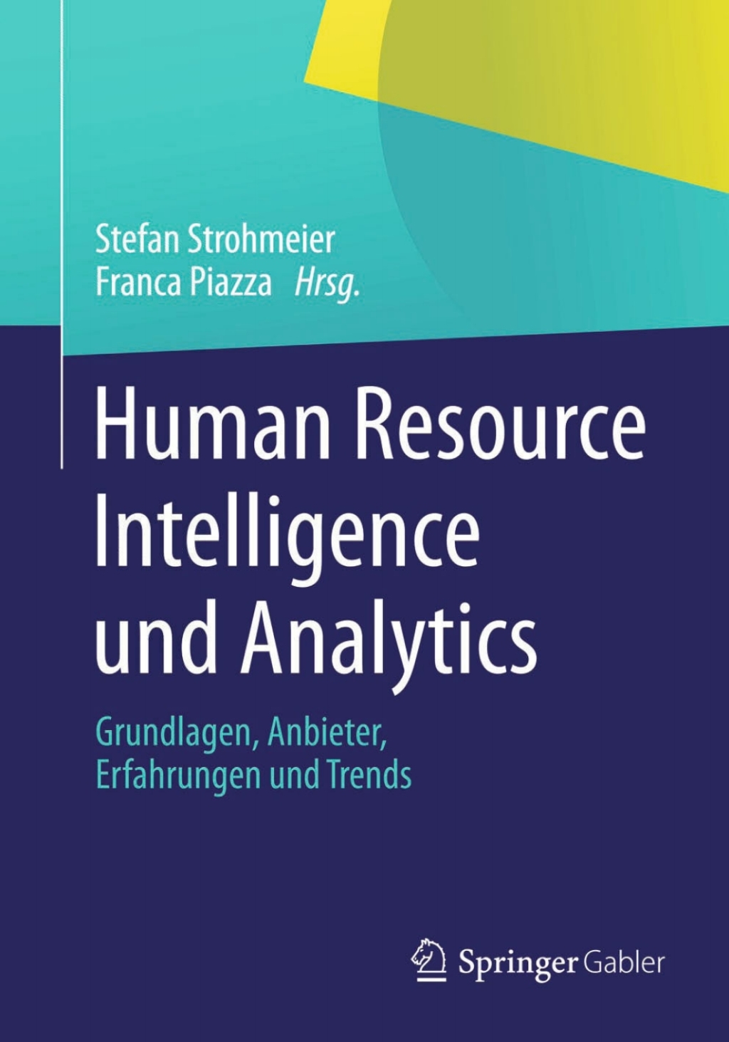 Human Resource Intelligence und Analytics Grundlagen, Anbieter, Erfahrungen und Trends 