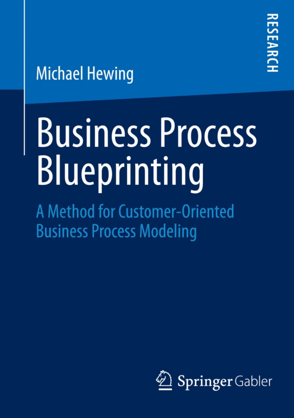 Business Process Blueprinting A Method for Customer-Oriented Business Process Modeling 