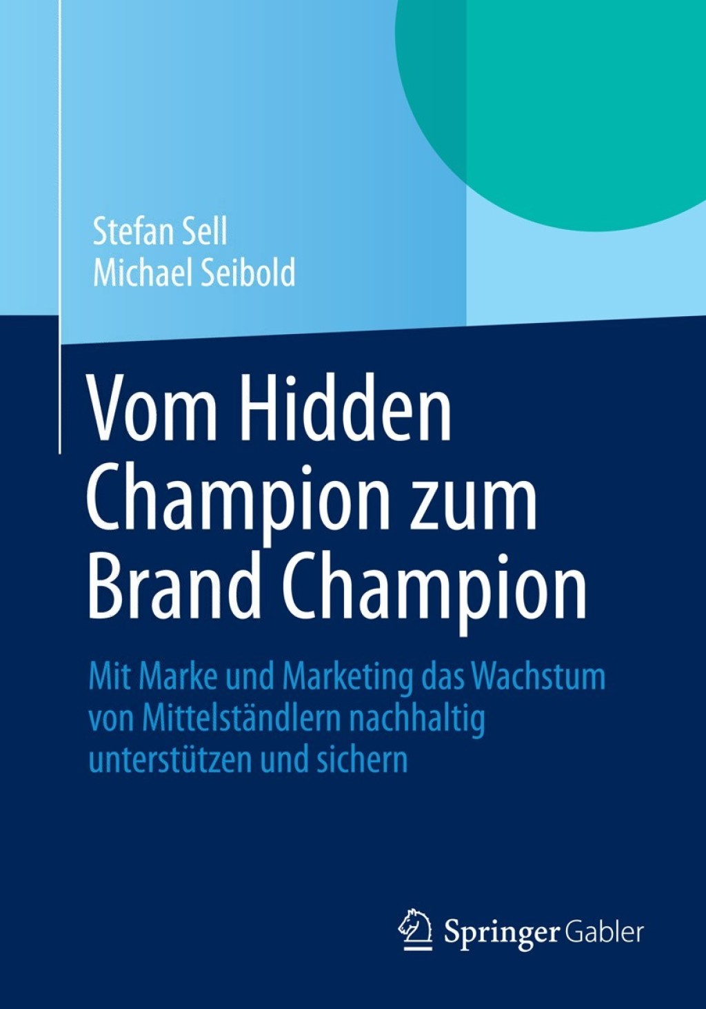 Vom Hidden Champion zum Brand Champion Mit Marke und Marketing das Wachstum von MittelstÃ¢â‚¬Å¡ÃƒÂ ÃƒÂ¶Ã‚Â¬ÃƒÅ¸ndlern nachhaltig unterstÃ¢â‚¬Å¡ÃƒÂ ÃƒÂ¶Ã‚Â¬Ã¢Ë†Â«tzen und sichern 