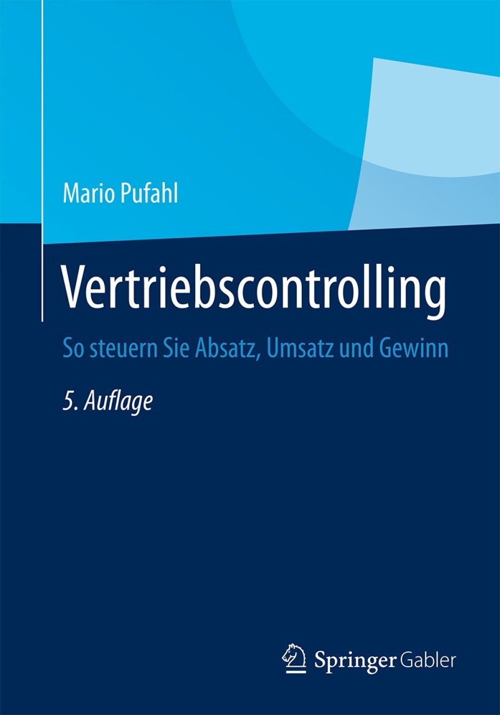 Vertriebscontrolling So steuern Sie Absatz, Umsatz und Gewinn 5th Edition