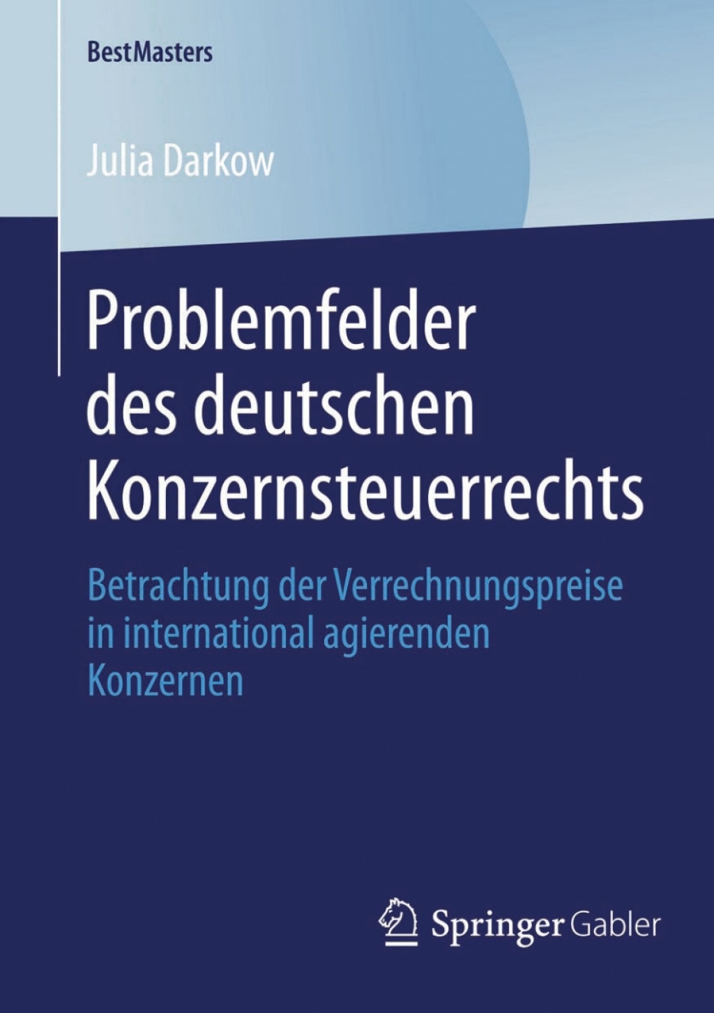 Problemfelder des deutschen Konzernsteuerrechts Betrachtung der Verrechnungspreise in international agierenden Konzernen 
