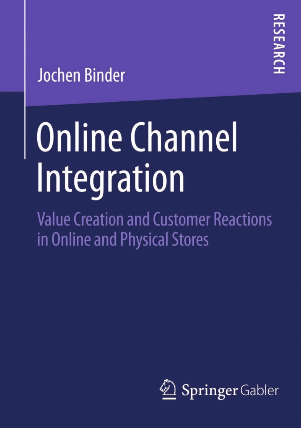 Online Channel Integration Value Creation and Customer Reactions in Online and Physical Stores 