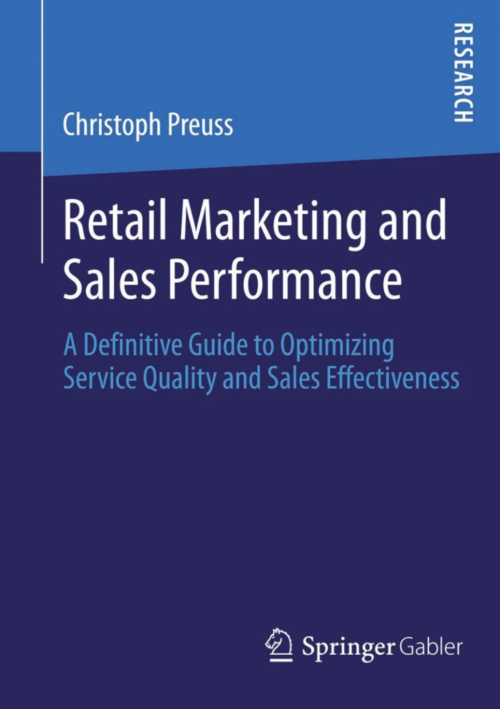 Retail Marketing and Sales Performance A Definitive Guide to Optimizing Service Quality and Sales Effectiveness 
