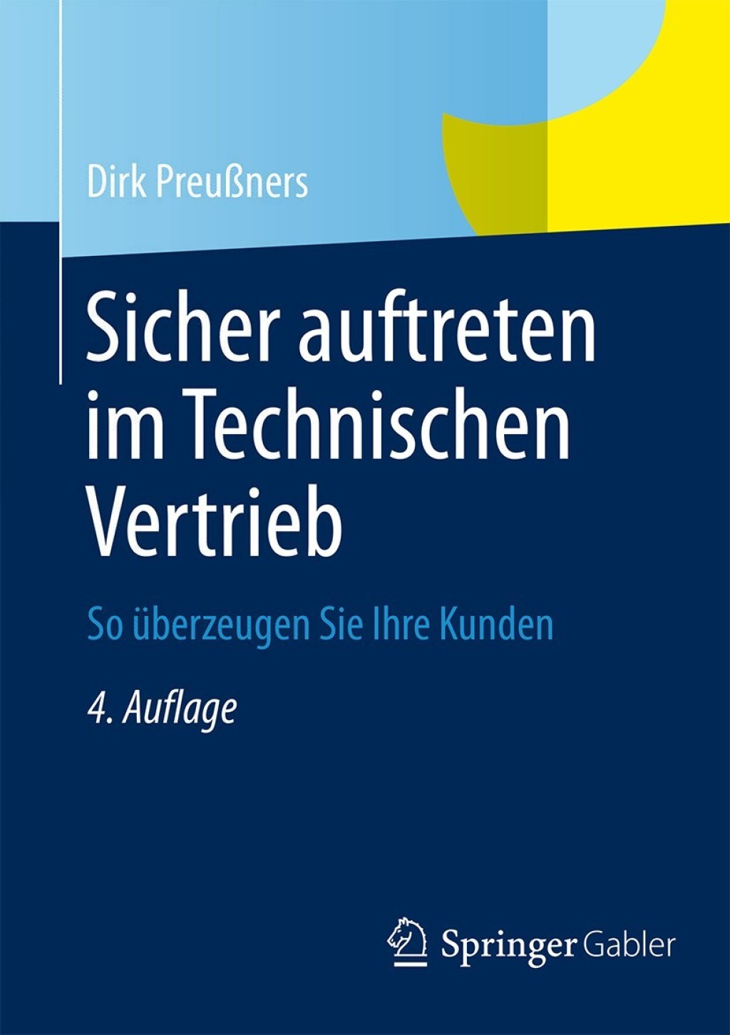 Sicher auftreten im Technischen Vertrieb So Ã¢â‚¬Å¡ÃƒÂ ÃƒÂ¶Ã‚Â¬Ã¢Ë†Â«berzeugen Sie Ihre Kunden 4th Edition