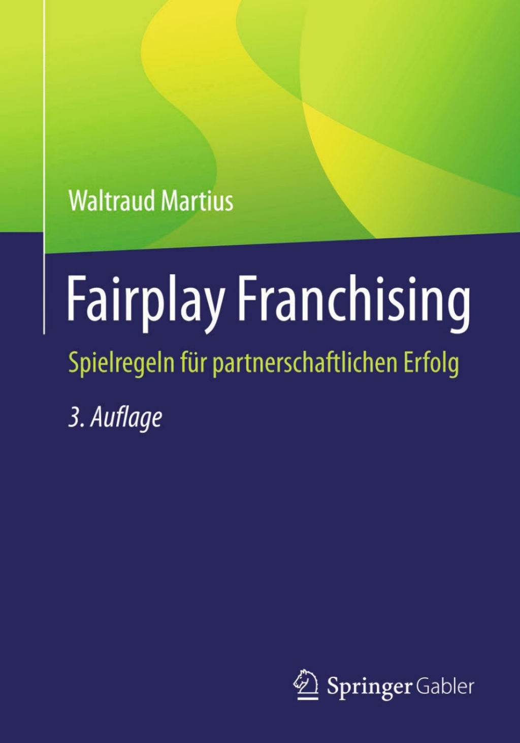 Fairplay Franchising Spielregeln fÃ¢â‚¬Å¡ÃƒÂ ÃƒÂ¶Ã‚Â¬Ã¢Ë†Â«r partnerschaftlichen Erfolg 3rd Edition