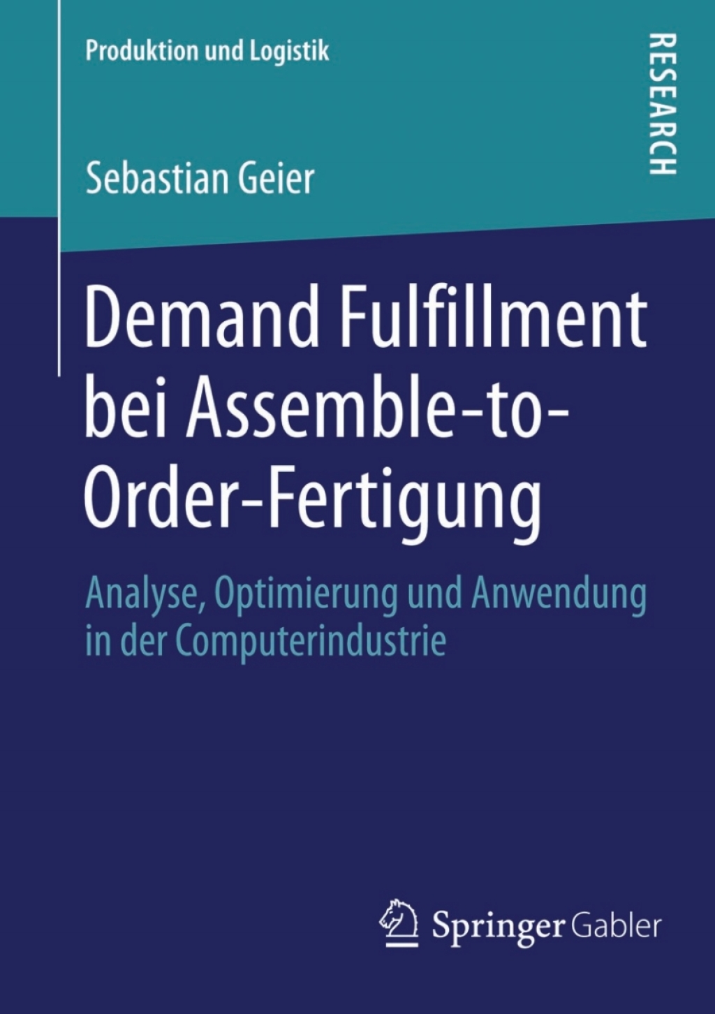 Demand Fulfillment bei Assemble-to-Order-Fertigung Analyse, Optimierung und Anwendung in der Computerindustrie 