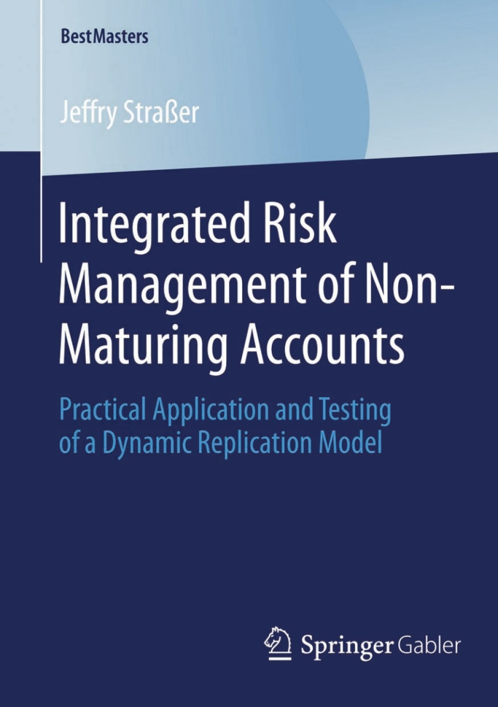 Integrated Risk Management of Non-Maturing Accounts Practical Application and Testing of a Dynamic Replication Model 