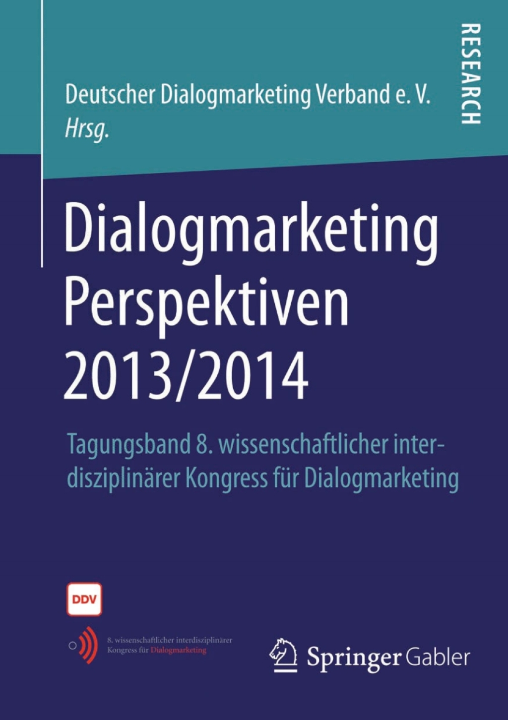 Dialogmarketing Perspektiven 2013/2014 Tagungsband 8. wissenschaftlicher interdisziplinÃ¢â‚¬Å¡ÃƒÂ ÃƒÂ¶Ã‚Â¬ÃƒÅ¸rer Kongress fÃ¢â‚¬Å¡ÃƒÂ ÃƒÂ¶Ã‚Â¬Ã¢Ë†Â«r Dialogmarketing 1st Edition
