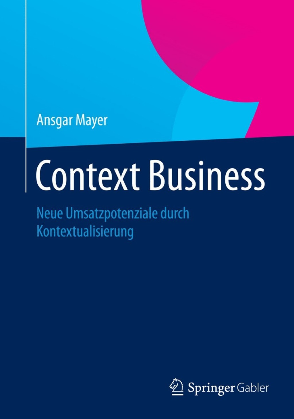 Context Business Neue Umsatzpotenziale durch Kontextualisierung 