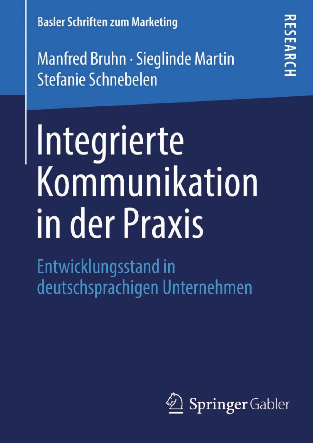 Integrierte Kommunikation in der Praxis Entwicklungsstand in deutschsprachigen Unternehmen 