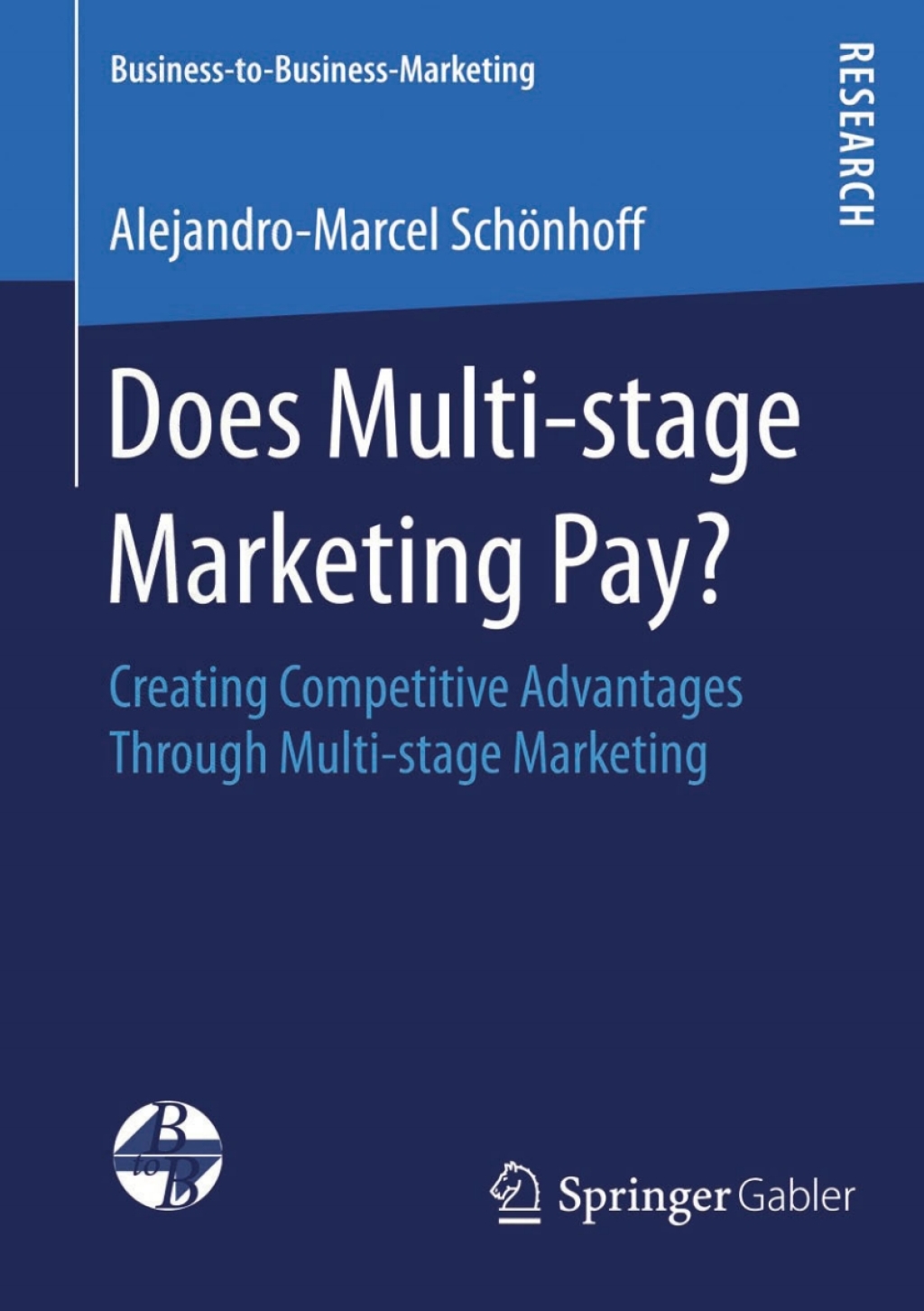 Does Multi-stage Marketing Pay? Creating Competitive Advantages Through Multi-stage Marketing 