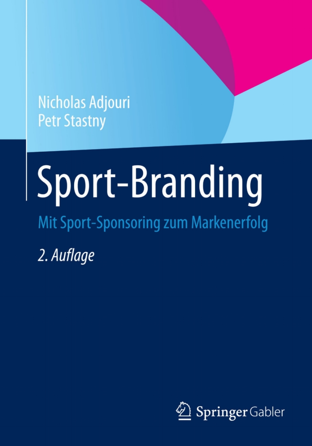 Sport-Branding Mit Sport-Sponsoring zum Markenerfolg 2nd Edition