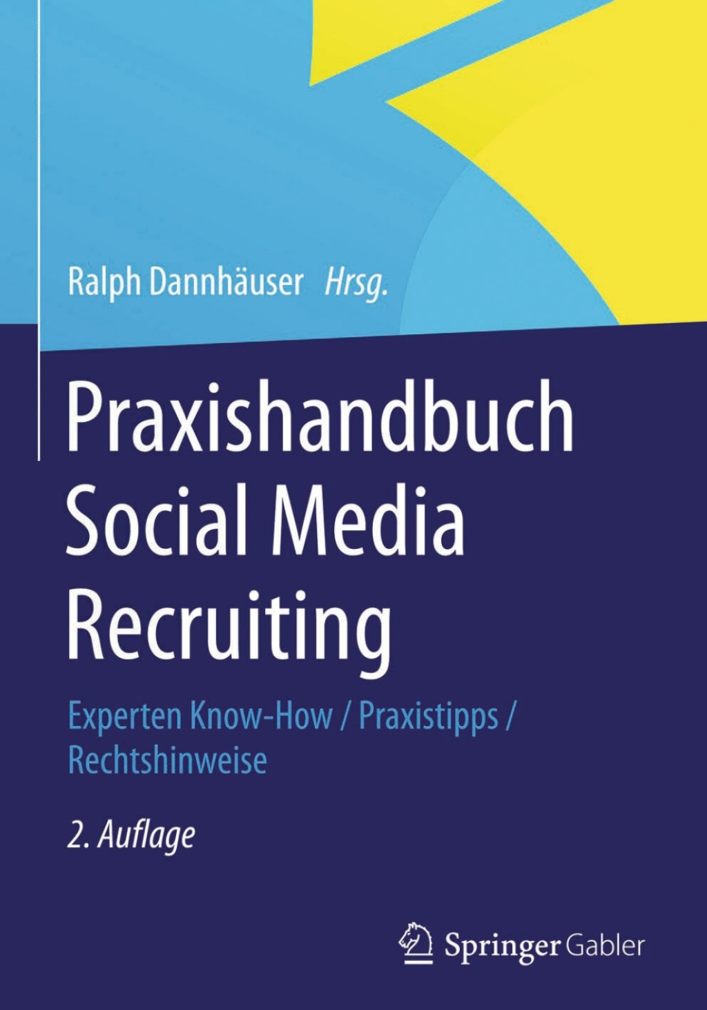 Praxishandbuch Social Media Recruiting Experten Know-How / Praxistipps / Rechtshinweise 2nd Edition