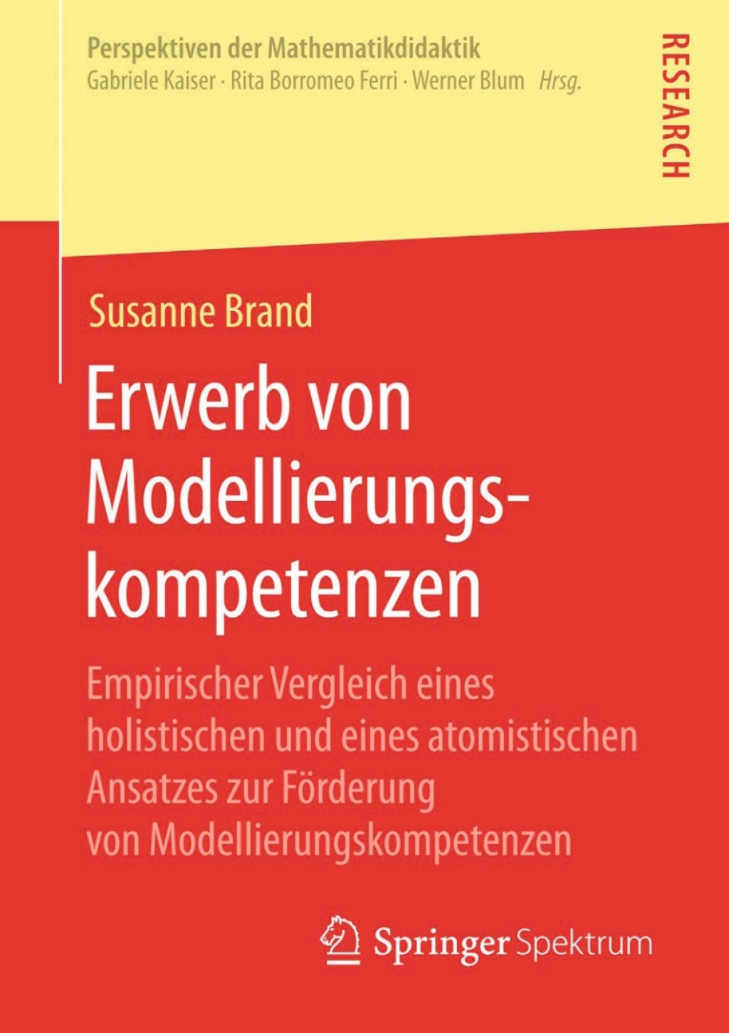 Erwerb von Modellierungskompetenzen Empirischer Vergleich eines holistischen und eines atomistischen Ansatzes zur FÃ¢â‚¬Å¡ÃƒÂ ÃƒÂ¶Ã¢â‚¬Å¡ÃƒÂ Ãƒâ€¡rderung von Modellierungskompetenzen 