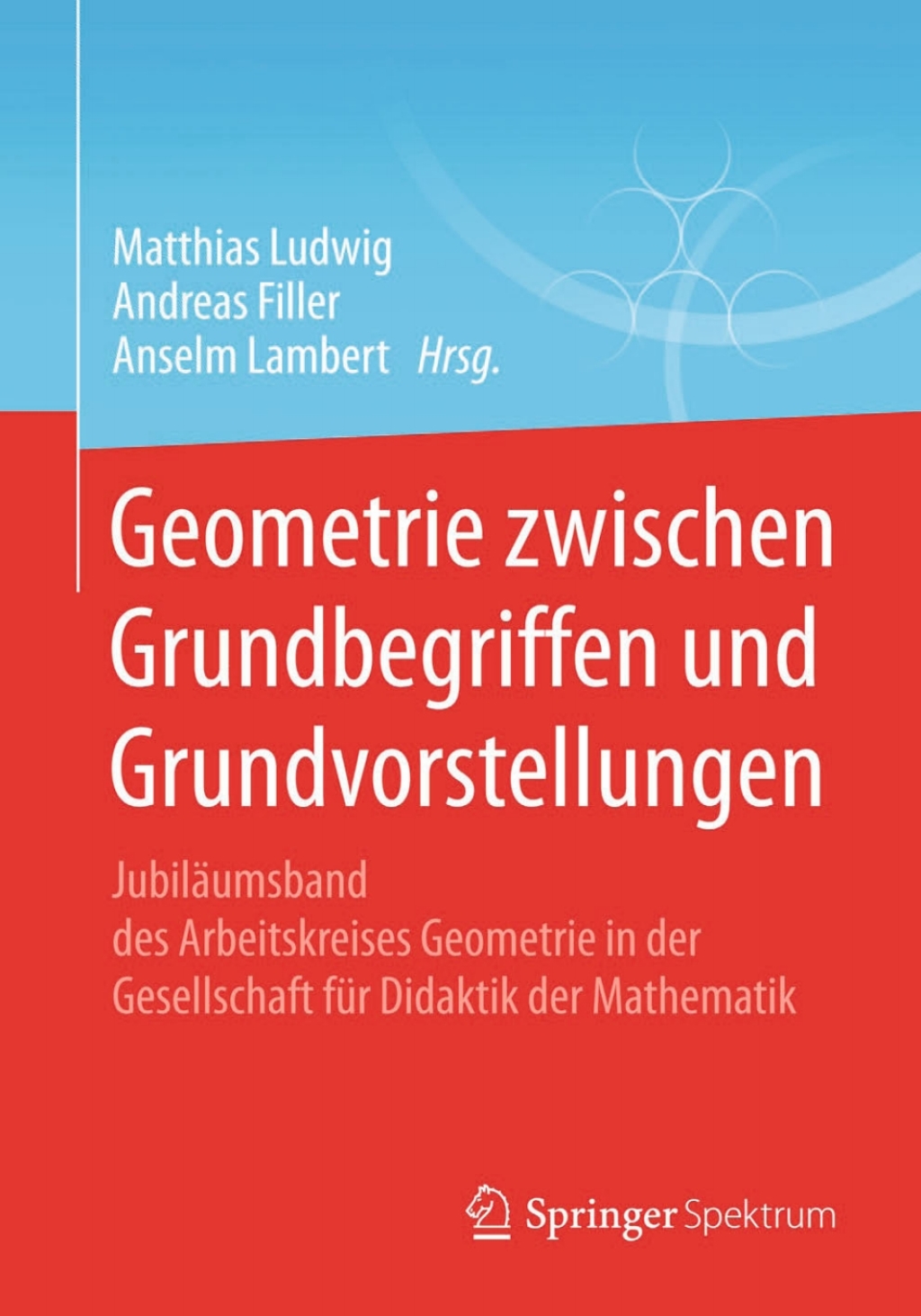 Geometrie zwischen Grundbegriffen und Grundvorstellungen JubilÃ¢â‚¬Å¡ÃƒÂ ÃƒÂ¶Ã‚Â¬ÃƒÅ¸umsband des Arbeitskreises Geometrie in der Gesellschaft fÃ¢â‚¬Å¡ÃƒÂ ÃƒÂ¶Ã‚Â¬Ã¢Ë†Â«r Didaktik der Mathematik 