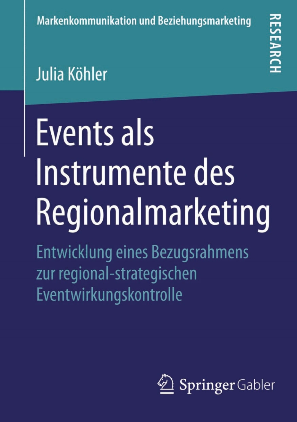Events als Instrumente des Regionalmarketing Entwicklung eines Bezugsrahmens zur regional-strategischen Eventwirkungskontrolle 