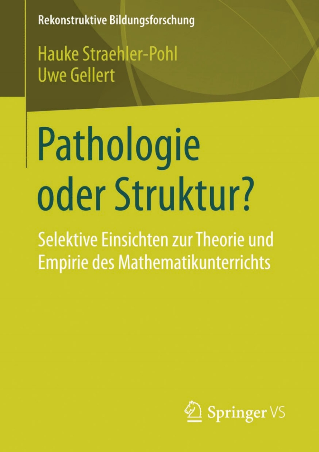 Pathologie oder Struktur? Selektive Einsichten zur Theorie und Empirie des Mathematikunterrichts 