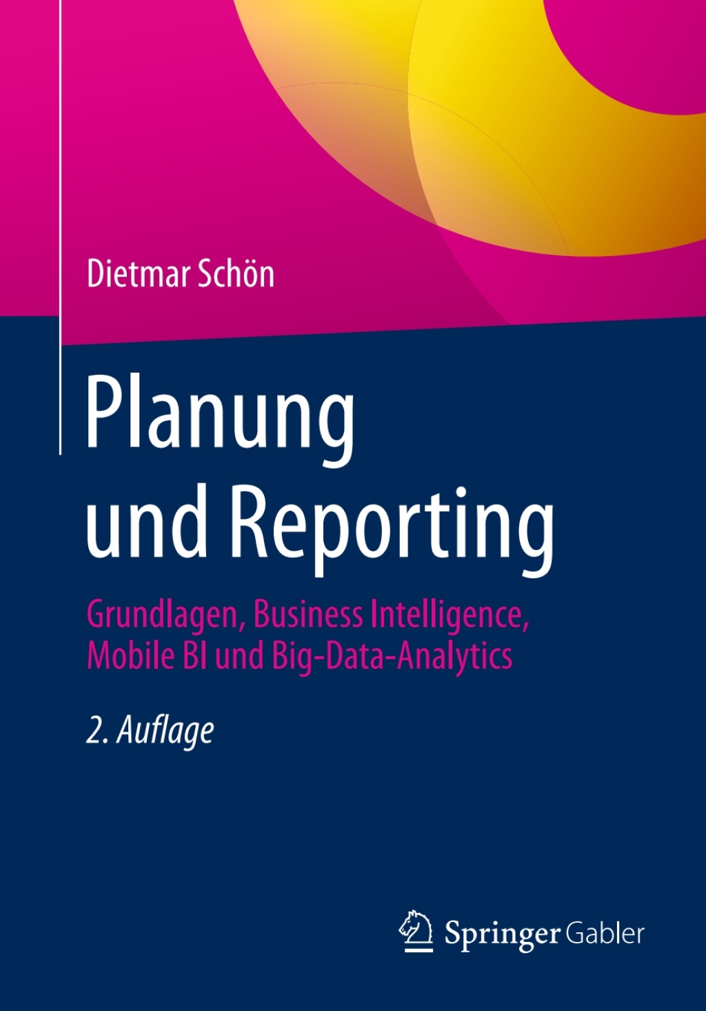 Planung und Reporting Grundlagen, Business Intelligence, Mobile BI und Big-Data-Analytics 2nd Edition