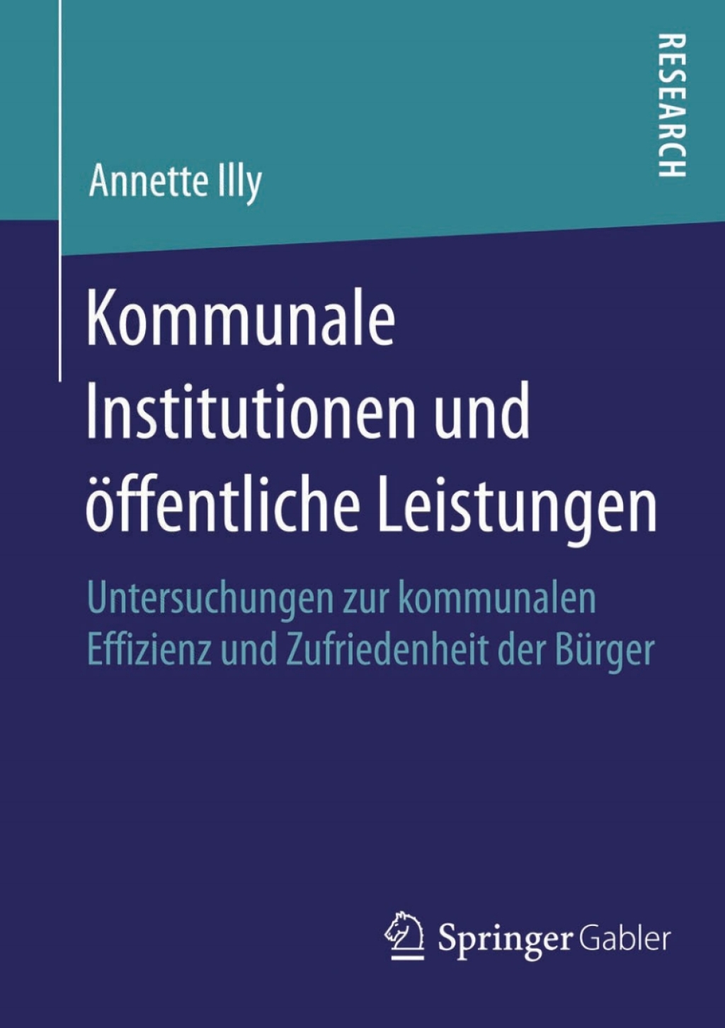Kommunale Institutionen und Ã¢â‚¬Å¡ÃƒÂ ÃƒÂ¶Ã¢â‚¬Å¡ÃƒÂ Ãƒâ€¡ffentliche Leistungen Untersuchungen zur kommunalen Effizienz und Zufriedenheit der BÃ¢â‚¬Å¡ÃƒÂ ÃƒÂ¶Ã‚Â¬Ã¢Ë†Â«rger 