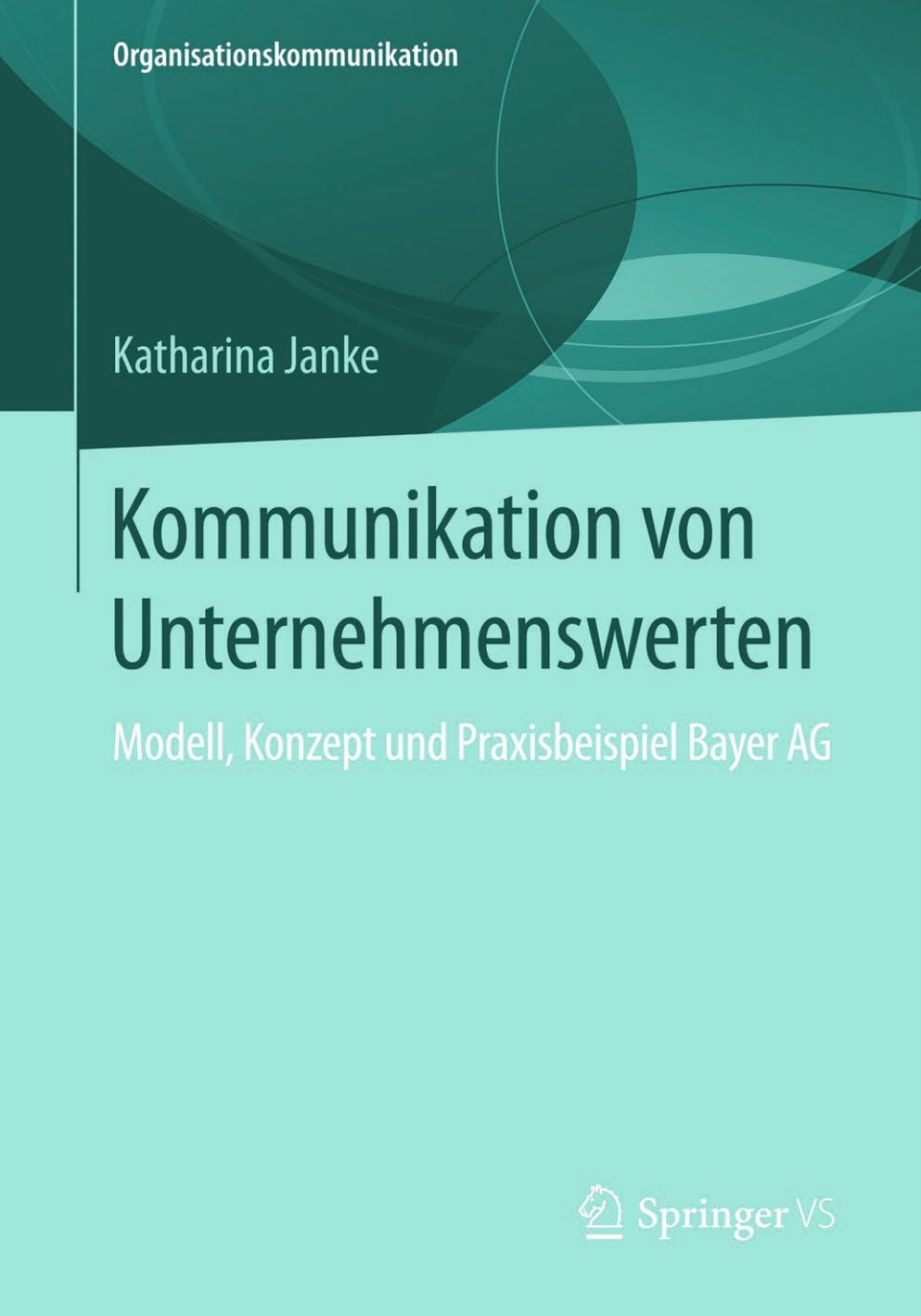 Kommunikation von Unternehmenswerten Modell, Konzept und Praxisbeispiel Bayer AG 