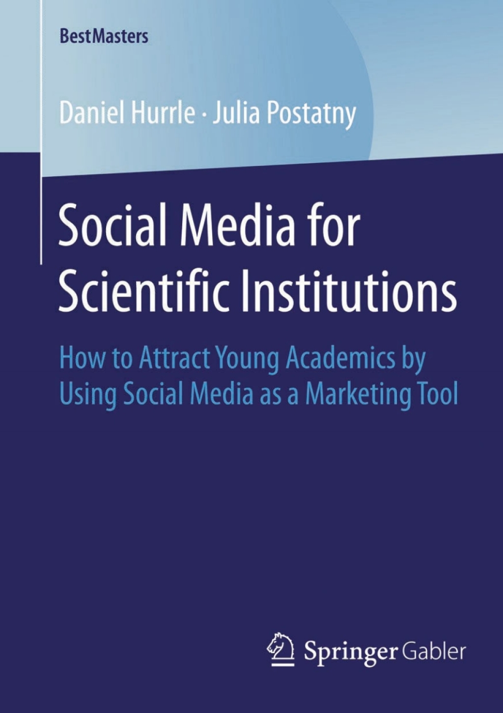 Social Media for Scientific Institutions How to Attract Young Academics by Using Social Media as a Marketing Tool 