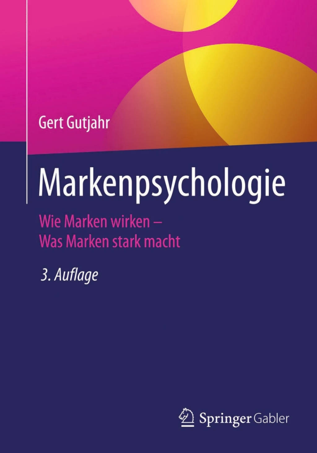 Markenpsychologie Wie Marken wirken - Was Marken stark macht 3rd Edition