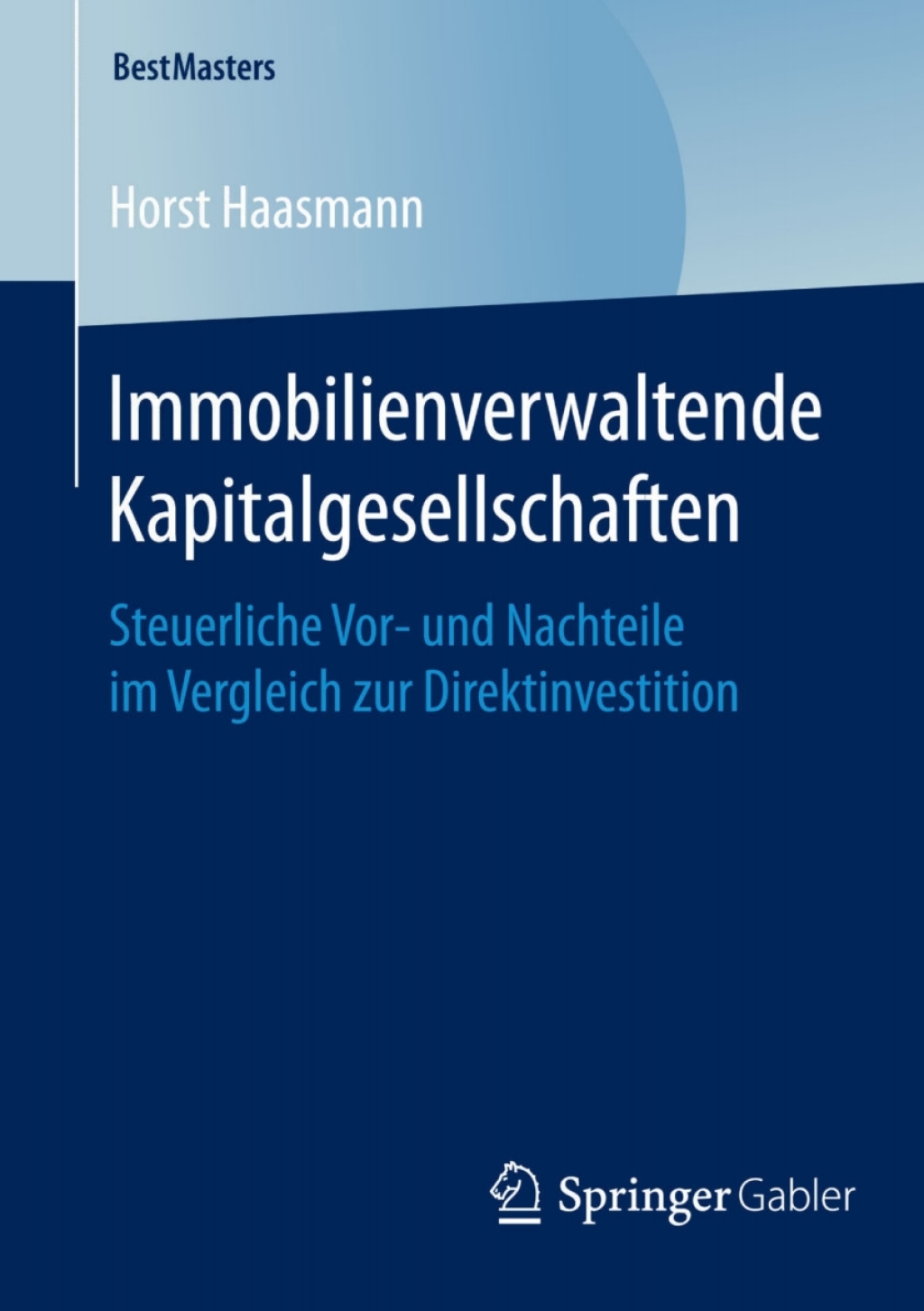 Immobilienverwaltende Kapitalgesellschaften Steuerliche Vor- und Nachteile im Vergleich zur Direktinvestition 