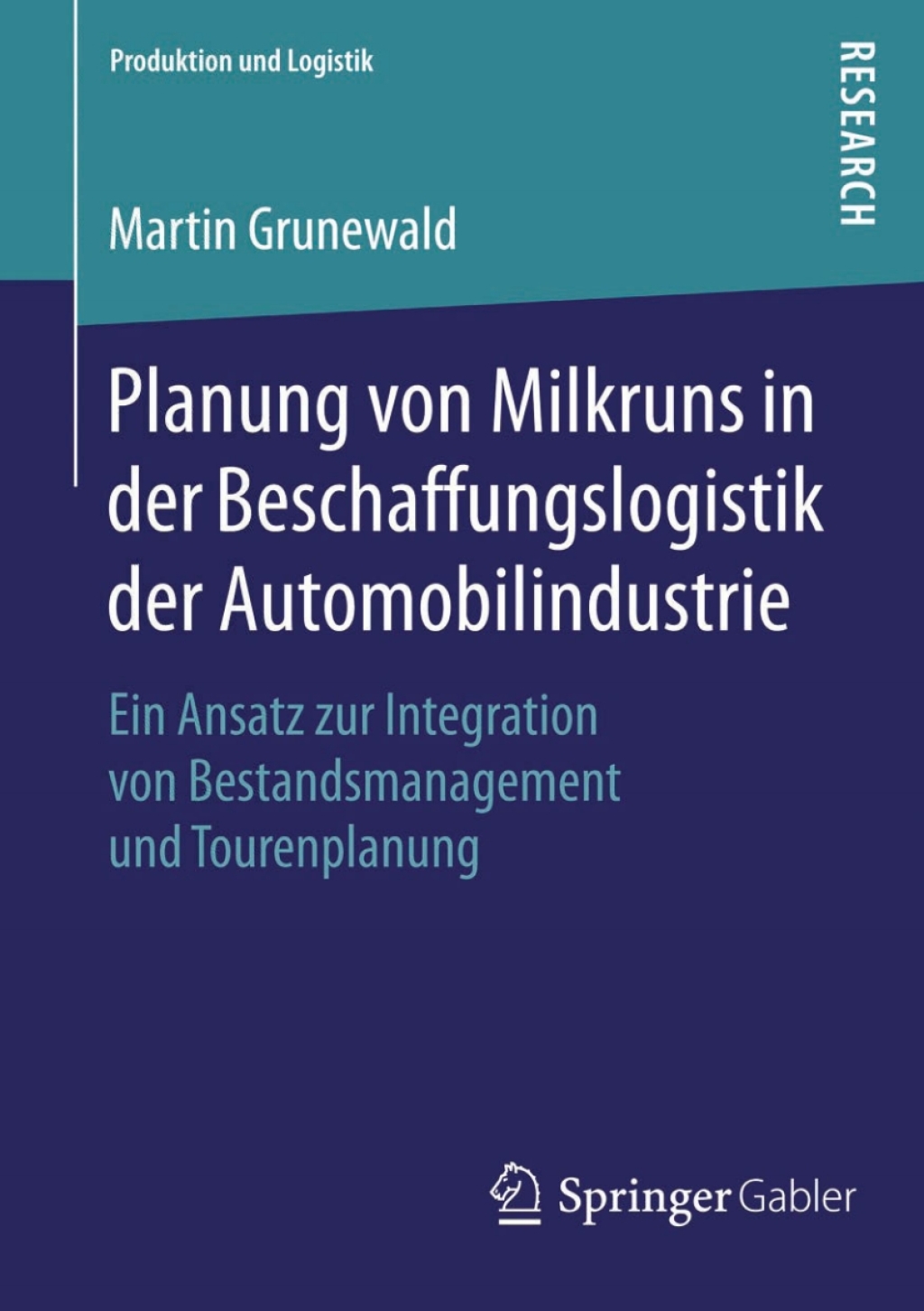 Planung von Milkruns in der Beschaffungslogistik der Automobilindustrie Ein Ansatz zur Integration von Bestandsmanagement und Tourenplanung 