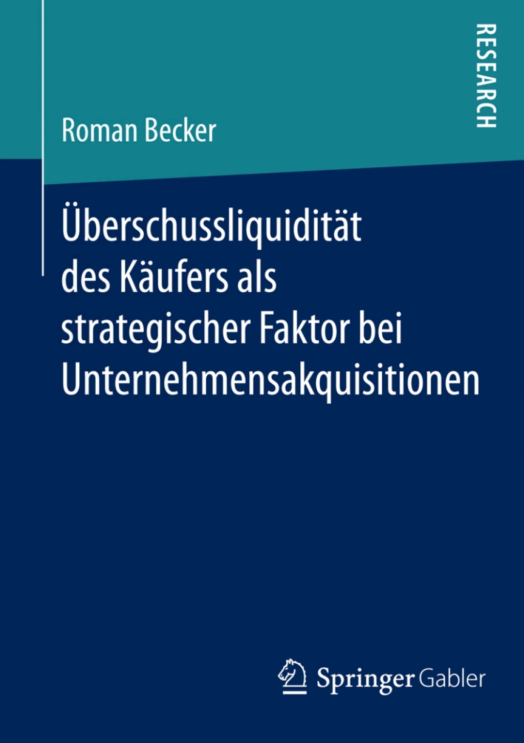 UÃ¢Ë†Å¡Ãƒâ€°Ã¢Ë†Å¡Ã¢â‚¬Â berschussliquiditaÃ¢Ë†Å¡Ãƒâ€°Ã¢Ë†Å¡Ã¢â‚¬Â t des KaÃ¢Ë†Å¡Ãƒâ€°Ã¢Ë†Å¡Ã¢â‚¬Â ufers als strategischer Faktor bei Unternehmensakquisitionen 
