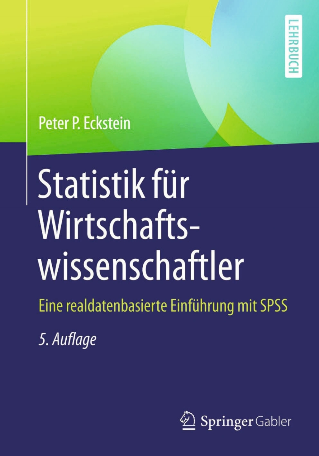 Statistik fÃ¢â‚¬Å¡ÃƒÂ ÃƒÂ¶Ã‚Â¬Ã¢Ë†Â«r Wirtschaftswissenschaftler Eine realdatenbasierte EinfÃ¢â‚¬Å¡ÃƒÂ ÃƒÂ¶Ã‚Â¬Ã¢Ë†Â«hrung mit SPSS 5th Edition