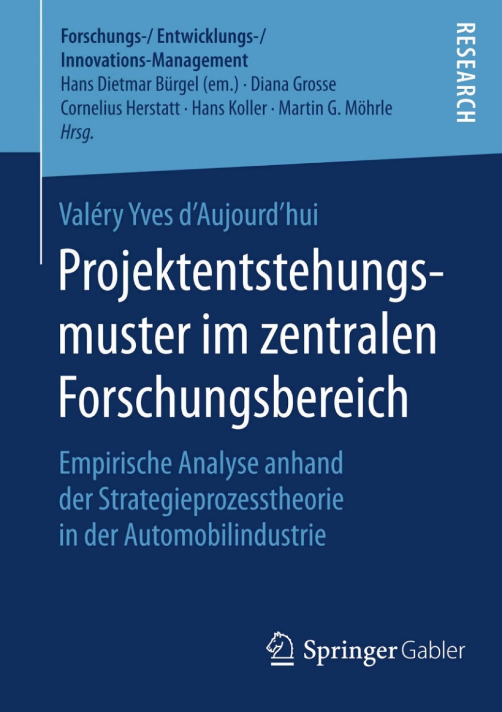 Projektentstehungsmuster im zentralen Forschungsbereich Empirische Analyse anhand der Strategieprozesstheorie in der Automobilindustrie 