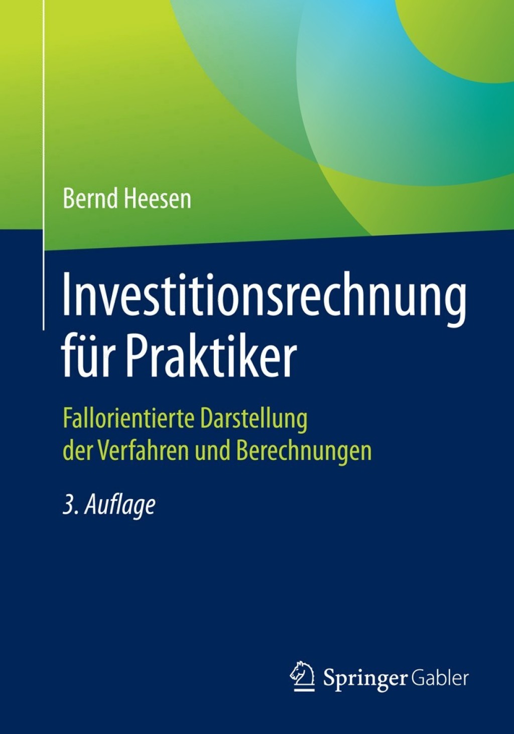 Investitionsrechnung fÃ¢â‚¬Å¡ÃƒÂ ÃƒÂ¶Ã‚Â¬Ã¢Ë†Â«r Praktiker Fallorientierte Darstellung der Verfahren und Berechnungen 3rd Edition
